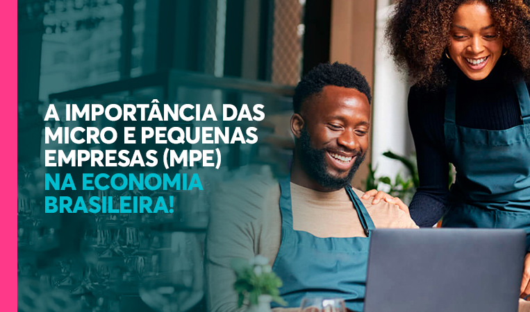 A importância das micro e pequenas empresas (MPE) na economia brasileira