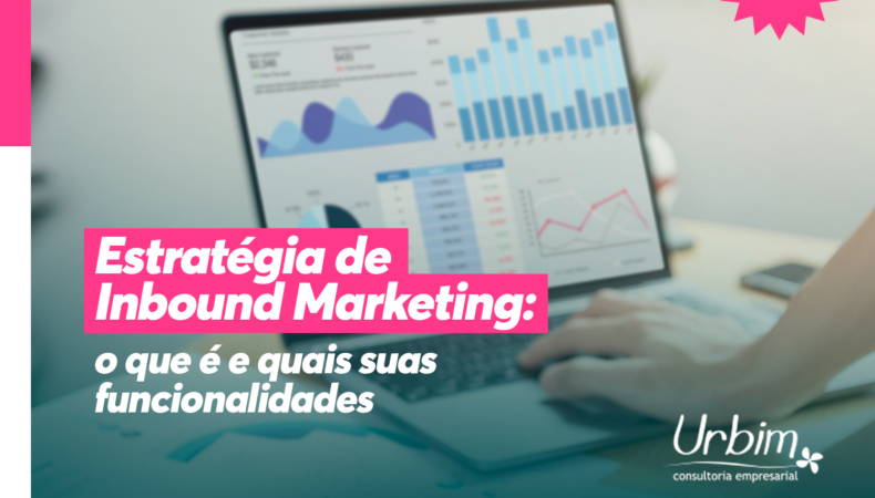 Estratégia de Inbound Marketing: o que é e quais suas funcionalidades