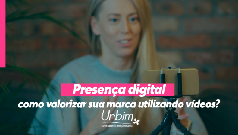 Presença digital: como valorizar sua marca utilizando vídeos?