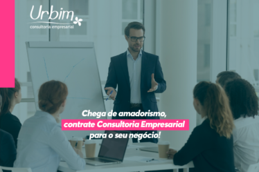 Chega de amadorismo, contrate Consultoria Empresarial para o seu negócio!