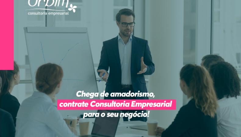 Chega de amadorismo, contrate Consultoria Empresarial para o seu negócio!