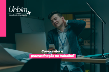 Como evitar a procrastinação no trabalho?