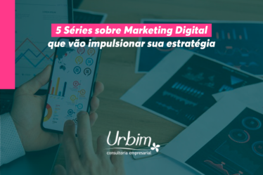 5 Séries sobre Marketing Digital que Vão Impulsionar sua Estratégia