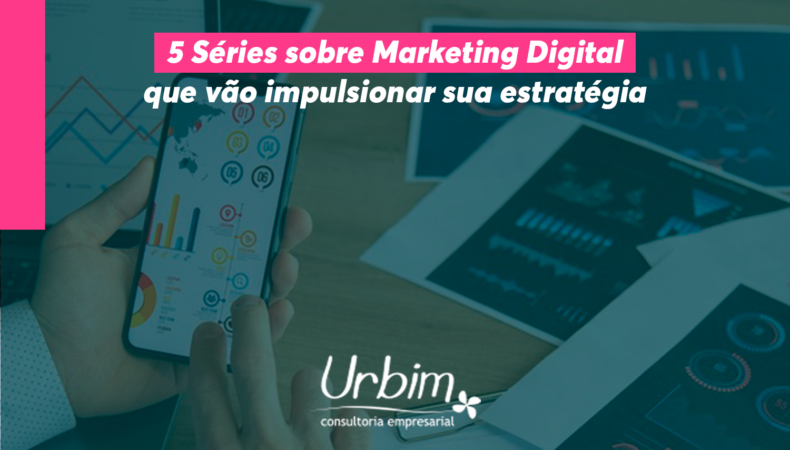 5 Séries sobre Marketing Digital que Vão Impulsionar sua Estratégia