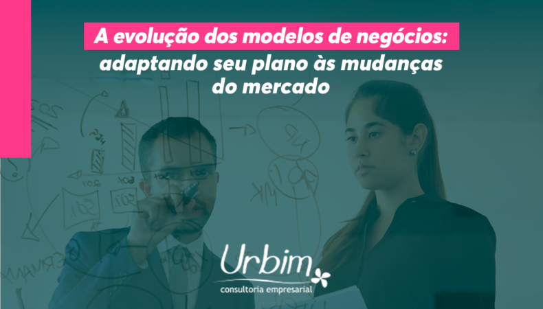 A Evolução dos Modelos de Negócios: adaptando seu plano às mudanças do mercado