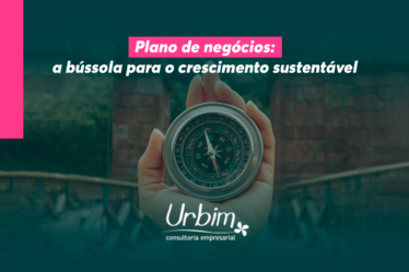 Plano de negócios: a bússola para o crescimento sustentável