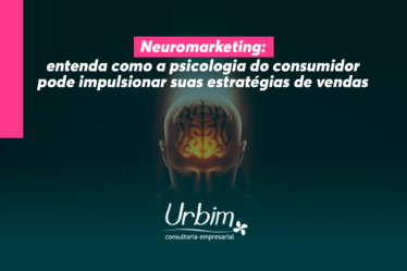 Neuromarketing: entenda como a psicologia do consumidor pode impulsionar suas estratégias de vendas