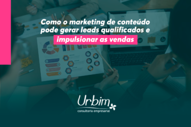 Como o Marketing de Conteúdo pode gerar leads qualificados e impulsionar as vendas