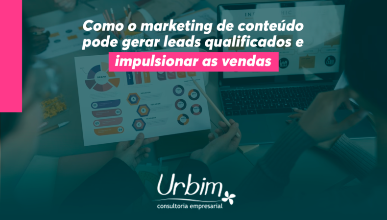 Como o Marketing de Conteúdo pode gerar leads qualificados e impulsionar as vendas