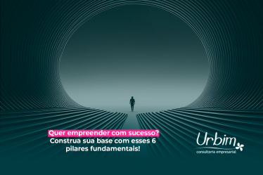 Quer empreender com sucesso? Construa sua base com esses 6 pilares fundamentais!