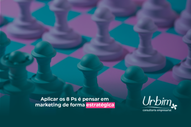 Aplicar os 8 Ps é pensar em marketing de forma estratégica