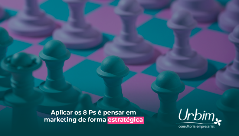 Aplicar os 8 Ps é pensar em marketing de forma estratégica