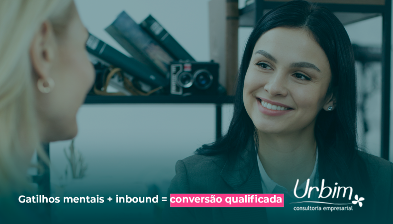 Gatilhos mentais + inbound = conversão qualificada