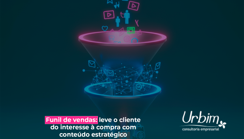 Funil de vendas: leve o cliente do interesse à compra com conteúdo estratégico