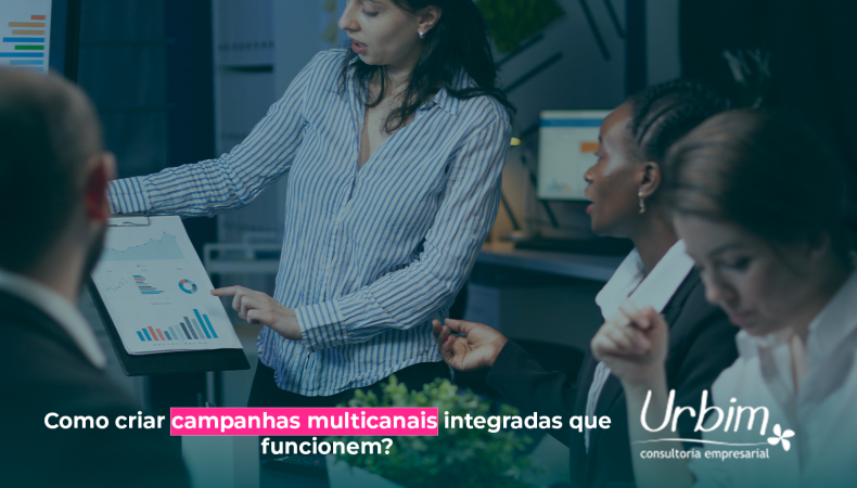 Como criar campanhas multicanais integradas que funcionem?