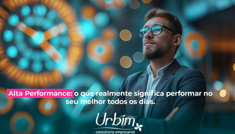 Alta Performance: o que realmente significa performar no seu melhor todos os dias.