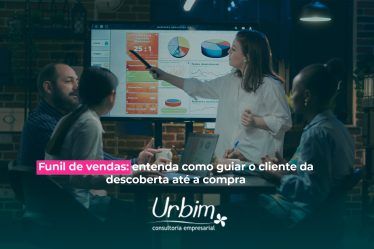 Funil de vendas: entenda como guiar o cliente da descoberta até a compra