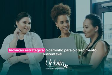 Inovação estratégica: o caminho para o crescimento sustentável